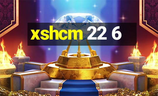 xshcm 22 6