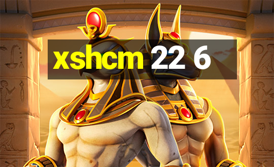 xshcm 22 6