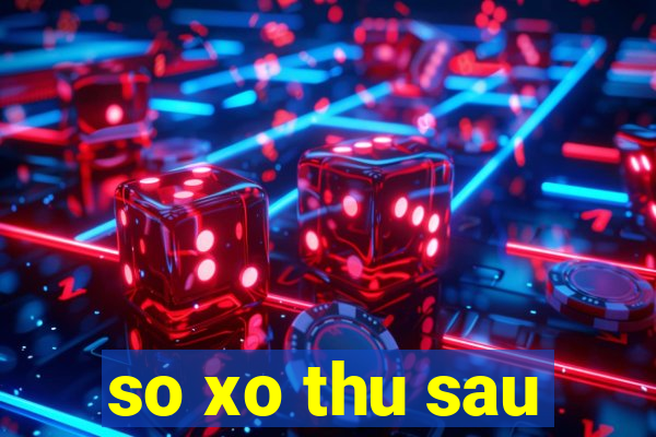 so xo thu sau