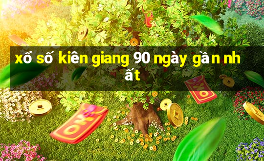 xổ số kiên giang 90 ngày gần nhất