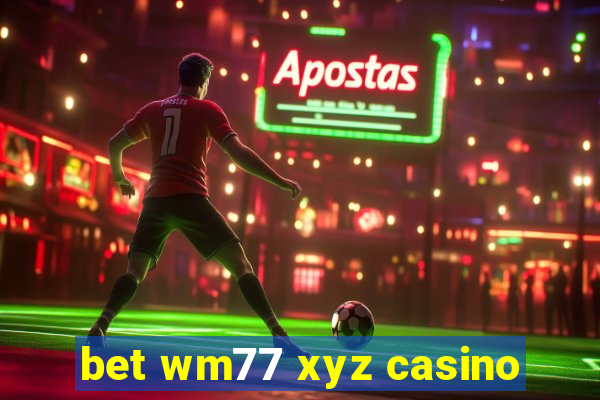 bet wm77 xyz casino