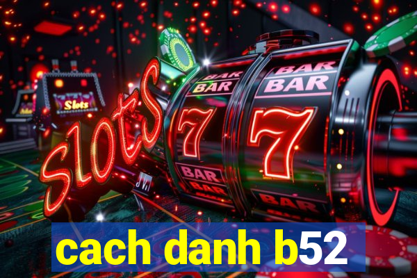 cach danh b52