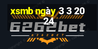 xsmb ngày 3 3 2024