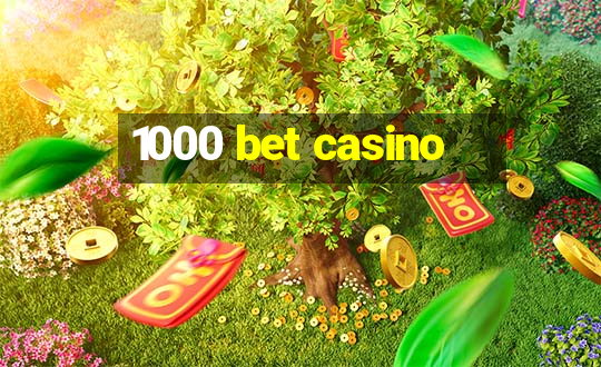 1000 bet casino