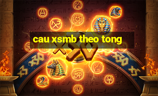 cau xsmb theo tong