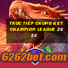 truc tiep chung ket champion league 2024