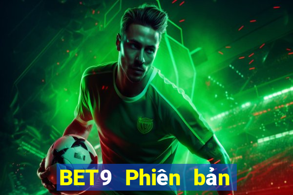 BET9 Phiên bản mới nhất Entry