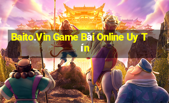 Baito.Vin Game Bài Online Uy Tín