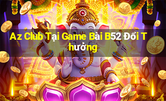 Az Club Tại Game Bài B52 Đổi Thưởng