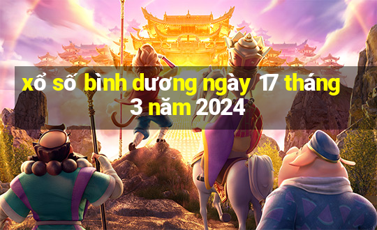 xổ số bình dương ngày 17 tháng 3 năm 2024