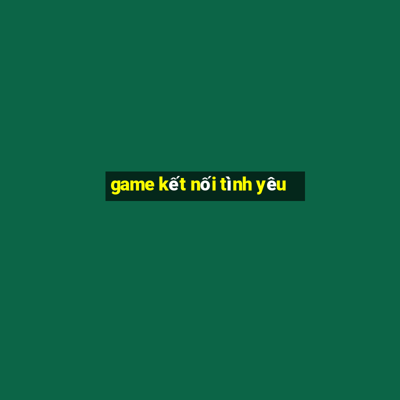 game kết nối tình yêu