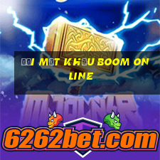 đổi mật khẩu boom online