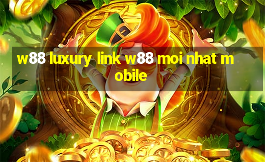 w88 luxury link w88 moi nhat mobile