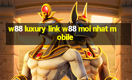 w88 luxury link w88 moi nhat mobile