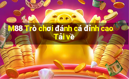 M88 Trò chơi đánh cá đỉnh cao Tải về