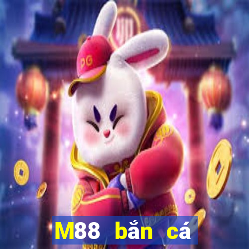 M88 bắn cá đỉnh cao Tải về chính thức