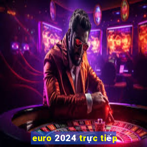 euro 2024 trực tiếp