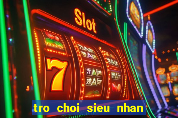 tro choi sieu nhan vu tru