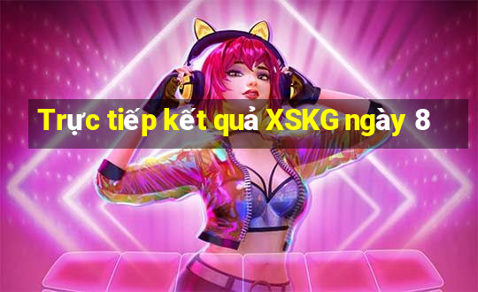 Trực tiếp kết quả XSKG ngày 8