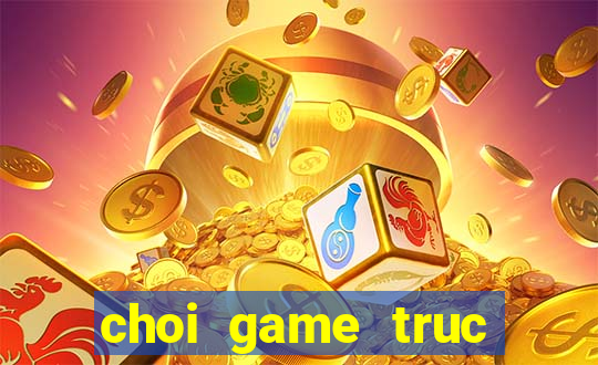 choi game truc xanh co dien