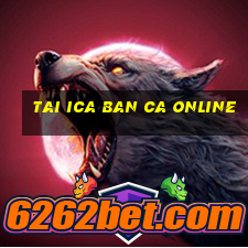 tai ica ban ca online