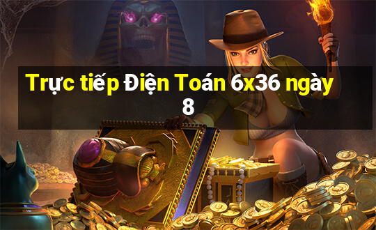 Trực tiếp Điện Toán 6x36 ngày 8