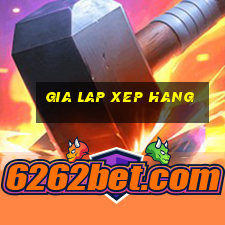 gia lap xep hang