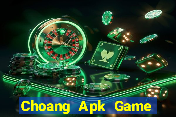 Choang Apk Game Bài Đổi Thưởng