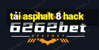 tải asphalt 8 hack