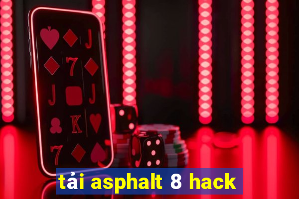 tải asphalt 8 hack