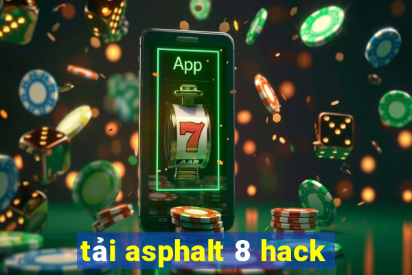 tải asphalt 8 hack