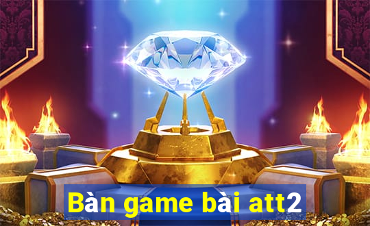 Bàn game bài att2