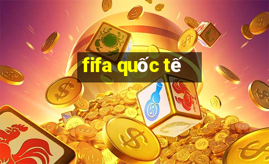 fifa quốc tế