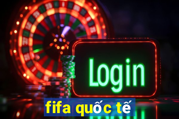 fifa quốc tế