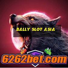 bally slot asia