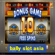 bally slot asia