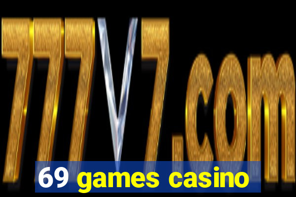 69 games casino