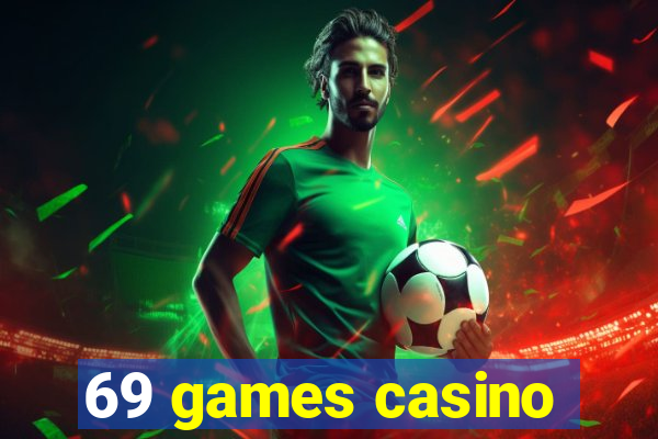 69 games casino