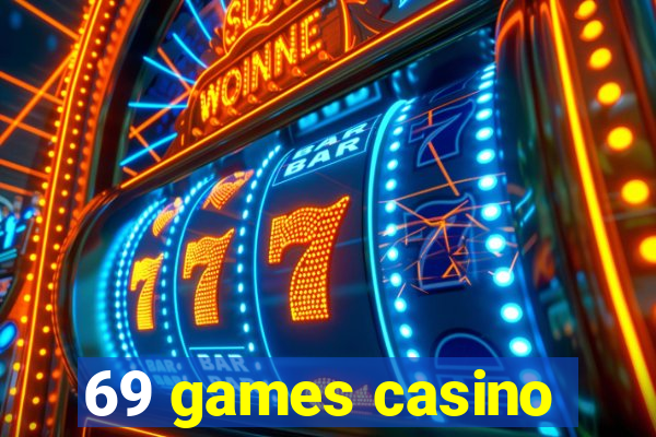 69 games casino