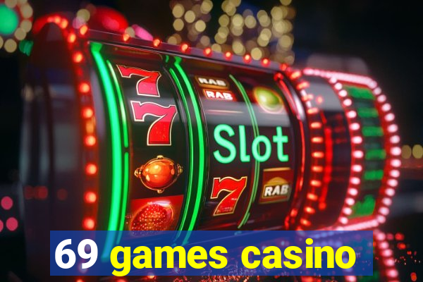 69 games casino