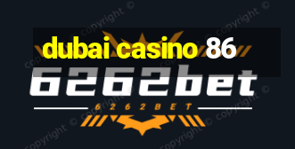 dubai casino 86