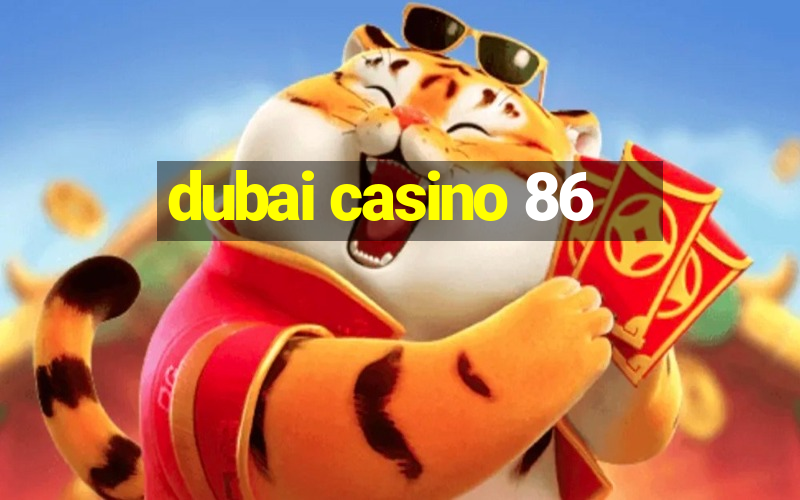 dubai casino 86