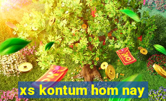 xs kontum hom nay