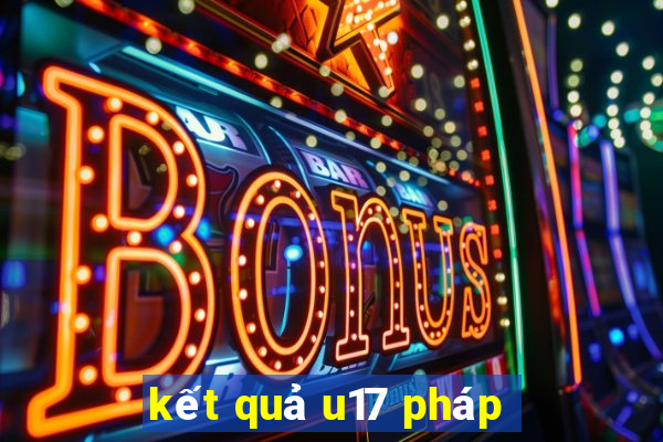 kết quả u17 pháp