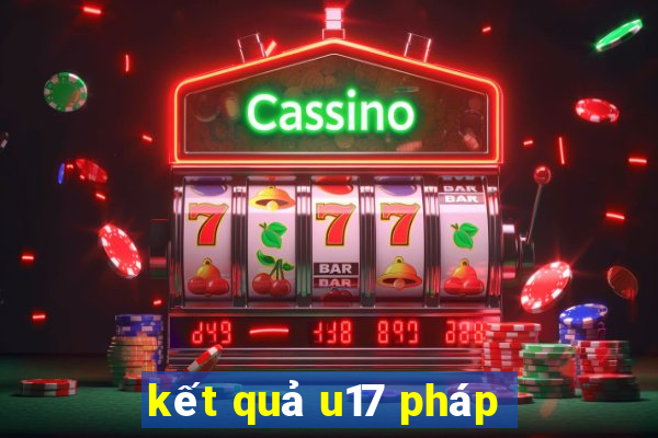 kết quả u17 pháp