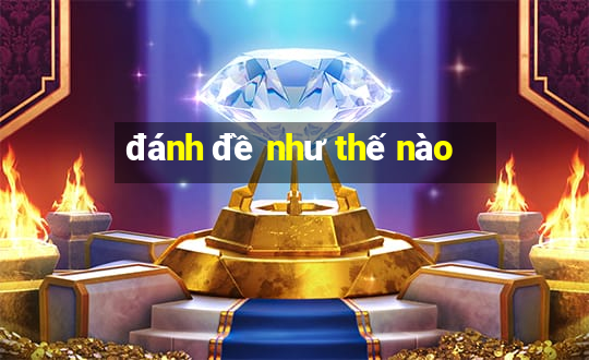 đánh đề như thế nào