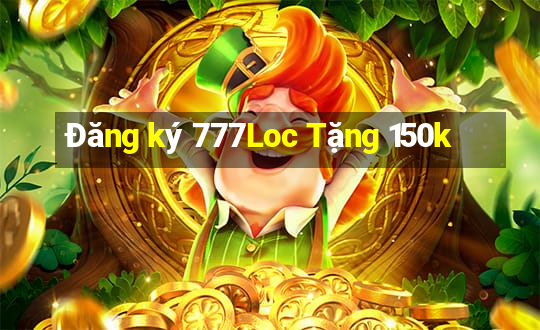 Đăng ký 777Loc Tặng 150k