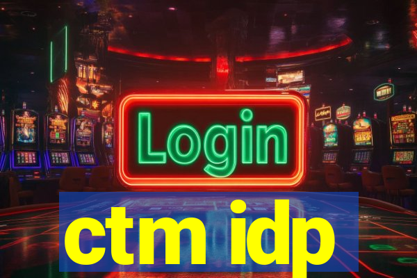 ctm idp