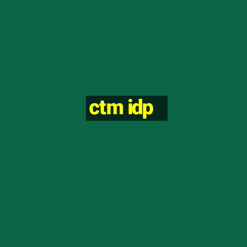 ctm idp