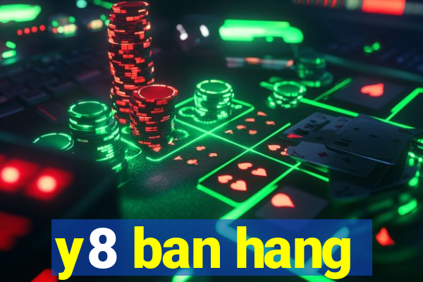 y8 ban hang